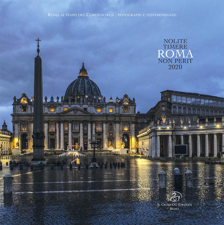Nolite timere Roma no perit, 2020, immagini e testimonianze di Roma ai tempi del Coronavirus